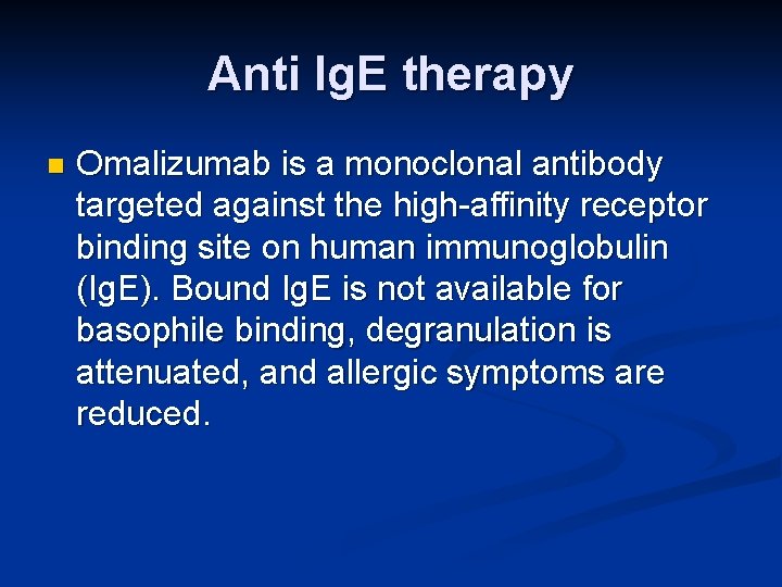 Anti Ig. E therapy n Omalizumab is a monoclonal antibody targeted against the high-affinity