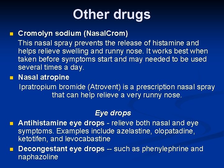 Other drugs n n Cromolyn sodium (Nasal. Crom) This nasal spray prevents the release
