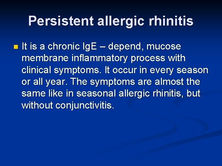 Persistent allergic rhinitis n It is a chronic Ig. E – depend, mucose membrane