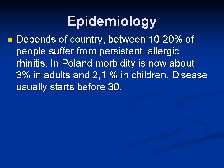 Epidemiology n Depends of country, between 10 -20% of people suffer from persistent allergic