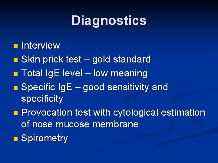 Diagnostics Interview n Skin prick test – gold standard n Total Ig. E level