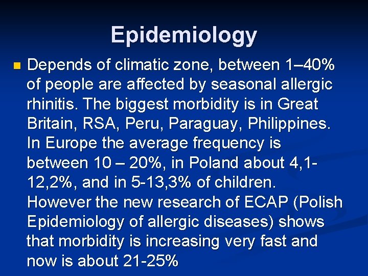 Epidemiology n Depends of climatic zone, between 1– 40% of people are affected by