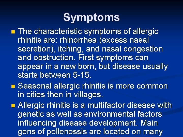 Symptoms The characteristic symptoms of allergic rhinitis are: rhinorrhea (excess nasal secretion), itching, and