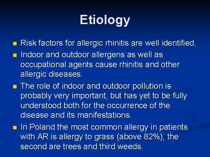 Etiology n n Risk factors for allergic rhinitis are well identified. Indoor and outdoor