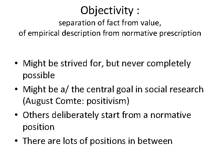 Objectivity : separation of fact from value, of empirical description from normative prescription •