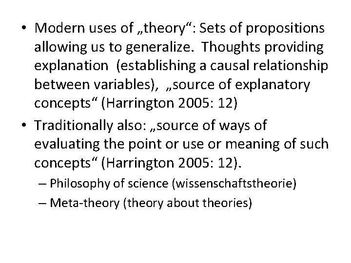  • Modern uses of „theory“: Sets of propositions allowing us to generalize. Thoughts