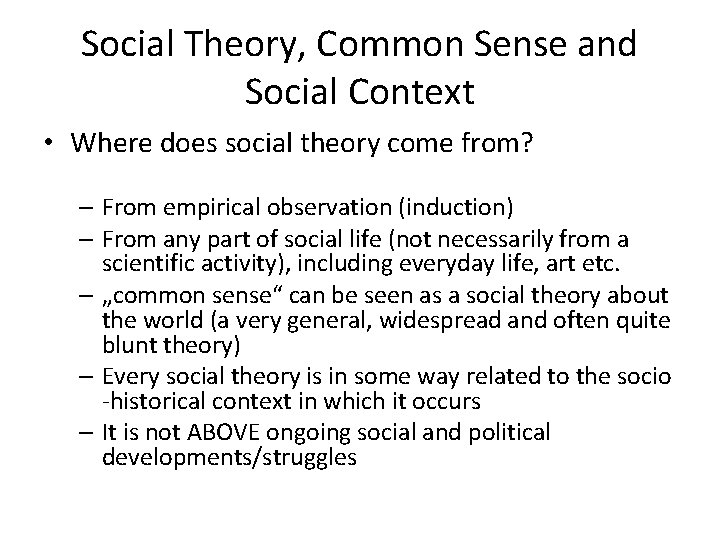 Social Theory, Common Sense and Social Context • Where does social theory come from?