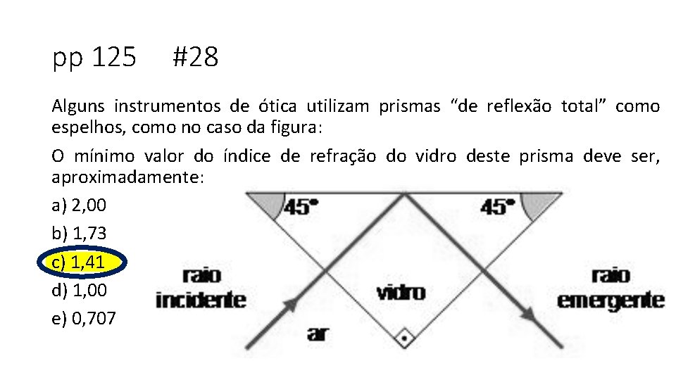 pp 125 #28 Alguns instrumentos de ótica utilizam prismas “de reflexão total” como espelhos,