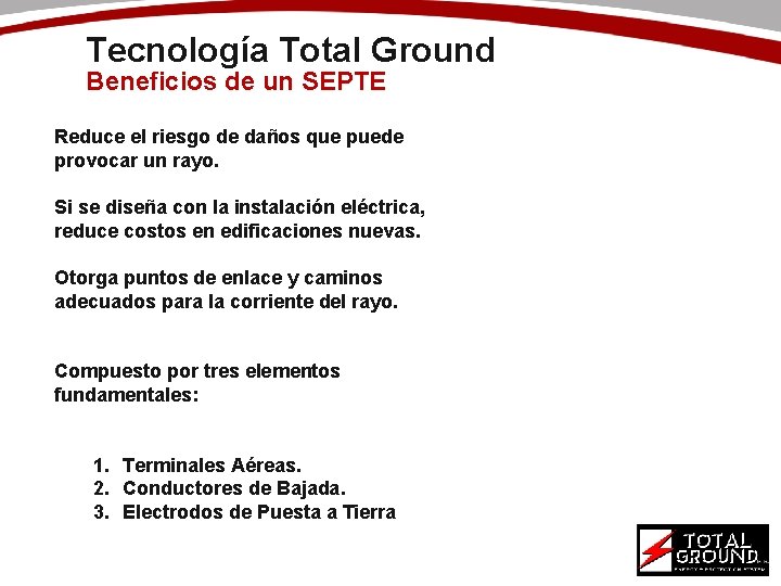 Tecnología Total Ground Beneficios de un SEPTE Reduce el riesgo de daños que puede