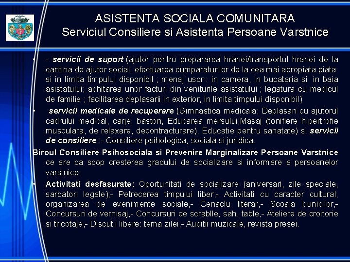 ASISTENTA SOCIALA COMUNITARA Serviciul Consiliere si Asistenta Persoane Varstnice • - servicii de suport ASISTENTA SOCIALA COMUNITARA Serviciul Consiliere si Asistenta Persoane Varstnice • - servicii de suport