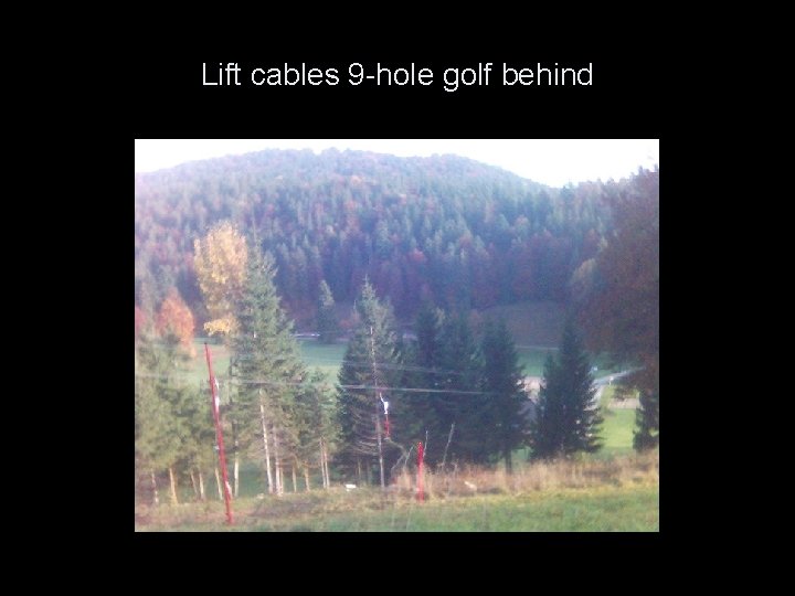 Lift cables 9 -hole golf behind 