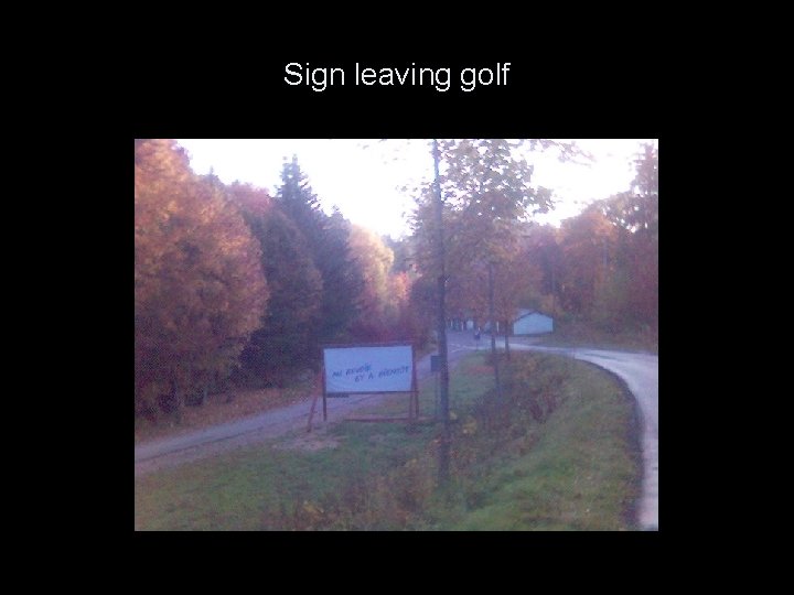 Sign leaving golf 