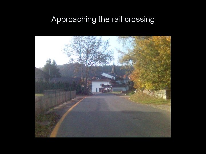 Approaching the rail crossing 