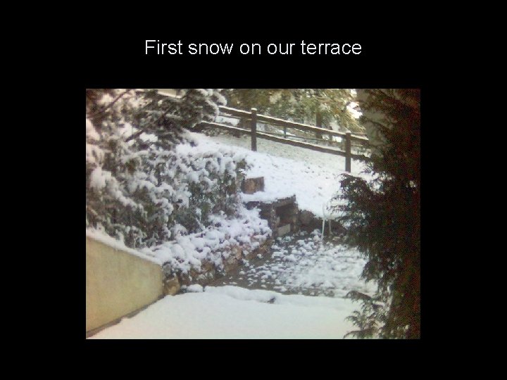 First snow on our terrace 