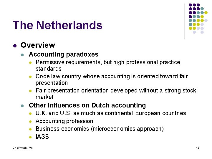 The Netherlands l Overview l Accounting paradoxes l l Permissive requirements, but high professional