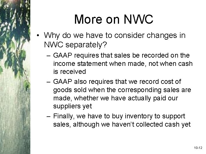 More on NWC • Why do we have to consider changes in NWC separately?