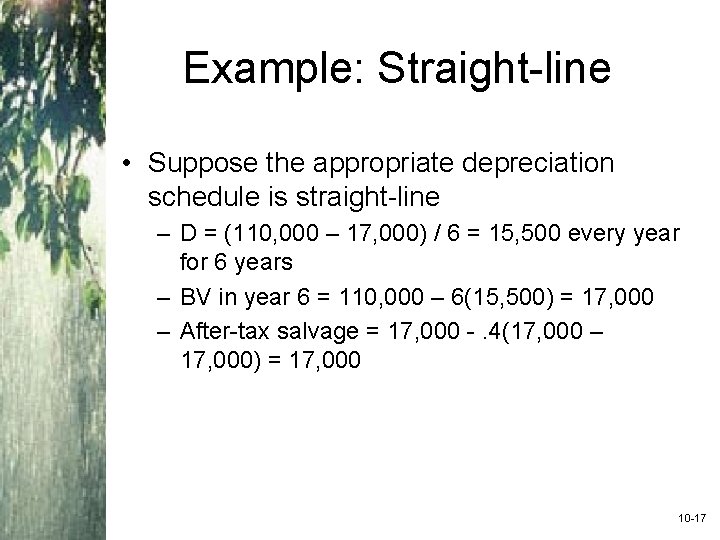 Example: Straight-line • Suppose the appropriate depreciation schedule is straight-line – D = (110,