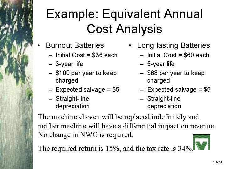 Example: Equivalent Annual Cost Analysis • Burnout Batteries – Initial Cost = $36 each