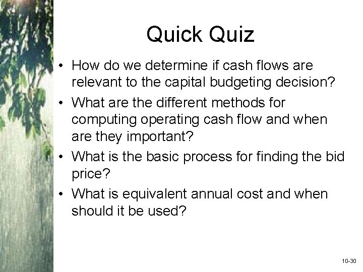 Quick Quiz • How do we determine if cash flows are relevant to the