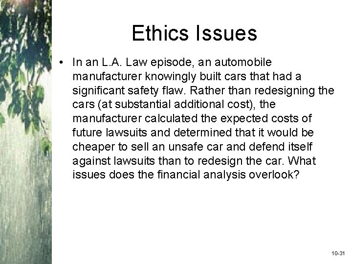 Ethics Issues • In an L. A. Law episode, an automobile manufacturer knowingly built