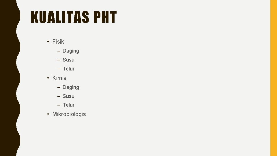 KUALITAS PHT • Fisik – Daging – Susu – Telur • Kimia – Daging