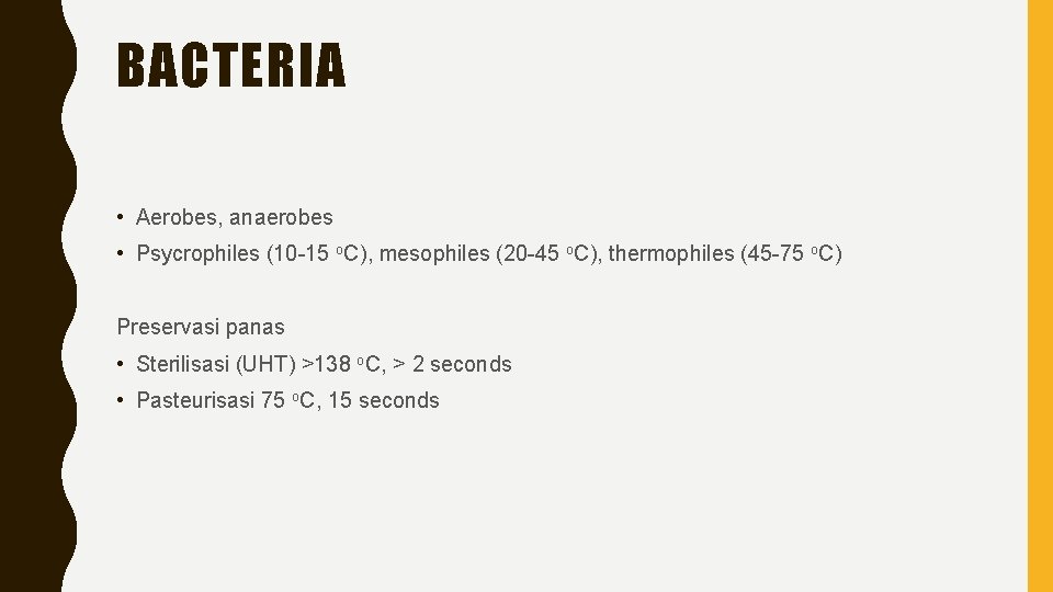 BACTERIA • Aerobes, anaerobes • Psycrophiles (10 -15 o. C), mesophiles (20 -45 o.