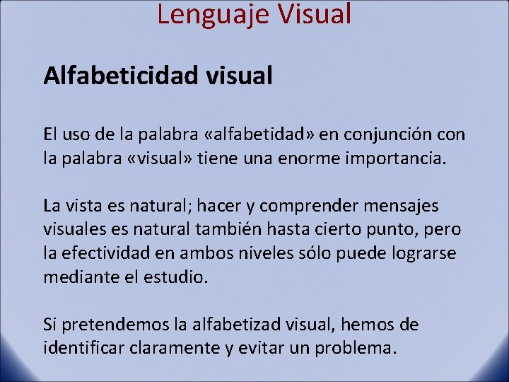 Lenguaje Visual Alfabeticidad visual El uso de la palabra «alfabetidad» en conjunción con la