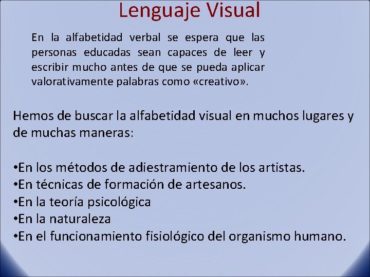 Lenguaje Visual En la alfabetidad verbal se espera que las personas educadas sean capaces