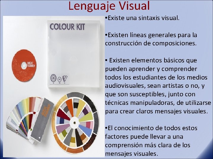 Lenguaje Visual • Existe una sintaxis visual. • Existen líneas generales para la construcción