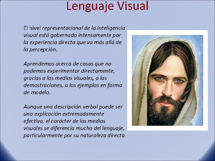 Lenguaje Visual El nivel representacional de la inteligencia visual está gobernado intensamente por la