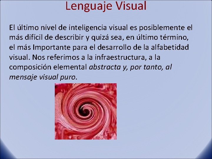 Lenguaje Visual El último nivel de inteligencia visual es posiblemente el más difícil de