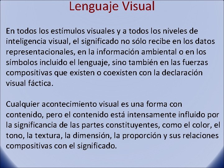 Lenguaje Visual En todos los estímulos visuales y a todos los niveles de inteligencia