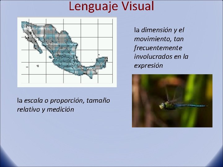 Lenguaje Visual la dimensión y el movimiento, tan frecuentemente involucrados en la expresión la