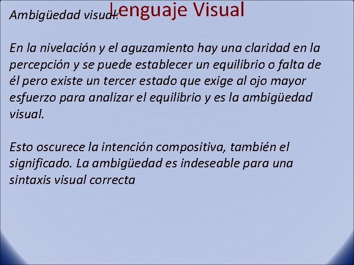 Lenguaje Ambigüedad visual: Visual En la nivelación y el aguzamiento hay una claridad en
