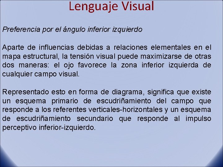 Lenguaje Visual Preferencia por el ángulo inferior izquierdo Aparte de influencias debidas a relaciones