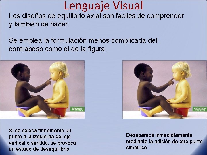 Lenguaje Visual Los diseños de equilibrio axial son fáciles de comprender y también de
