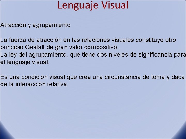 Lenguaje Visual Atracción y agrupamiento La fuerza de atracción en las relaciones visuales constituye