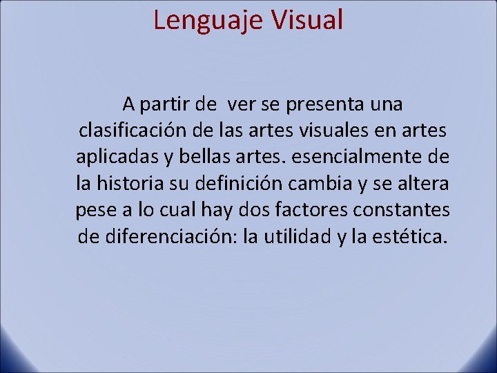 Lenguaje Visual A partir de ver se presenta una clasificación de las artes visuales