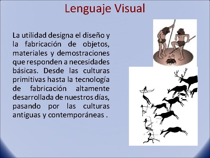 Lenguaje Visual La utilidad designa el diseño y la fabricación de objetos, materiales y