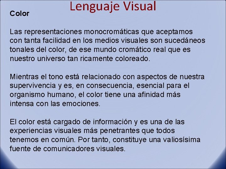 Color Lenguaje Visual Las representaciones monocromáticas que aceptamos con tanta facilidad en los medios