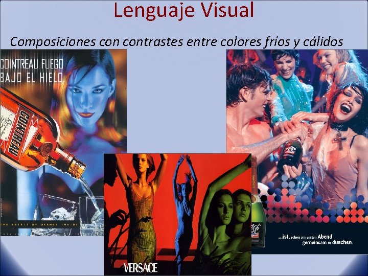 Lenguaje Visual Composiciones contrastes entre colores fríos y cálidos 