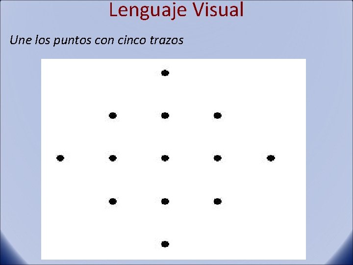Lenguaje Visual Une los puntos con cinco trazos 