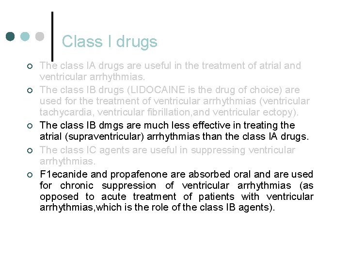 Class I drugs ¢ ¢ ¢ The class IA drugs are useful in the