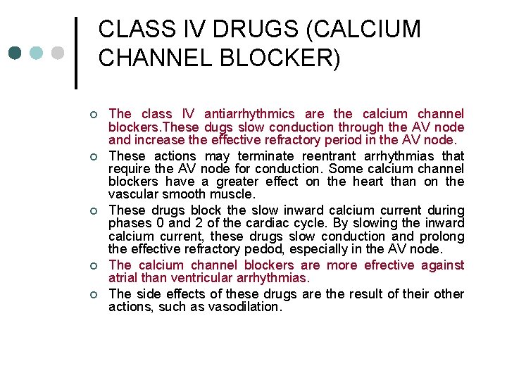 CLASS IV DRUGS (CALCIUM CHANNEL BLOCKER) ¢ ¢ ¢ The class IV antiarrhythmics are