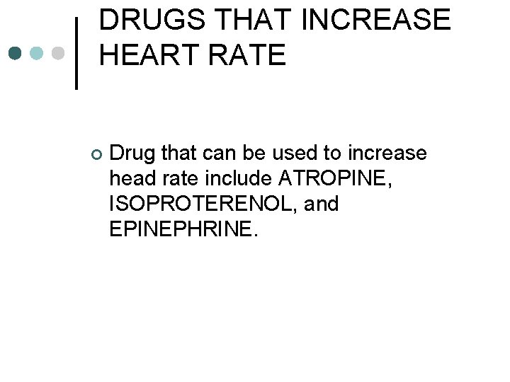 DRUGS THAT INCREASE HEART RATE ¢ Drug that can be used to increase head