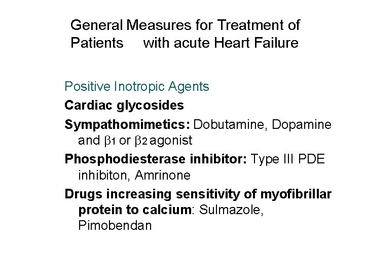 General Measures for Treatment of Patients with acute Heart Failure Positive Inotropic Agents Cardiac