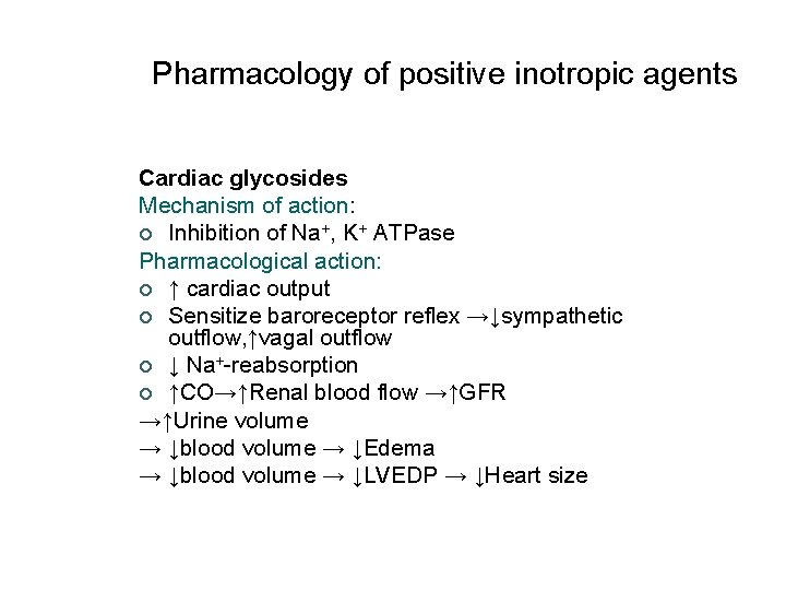 Pharmacology of positive inotropic agents Cardiac glycosides Mechanism of action: ¢ Inhibition of Na+,