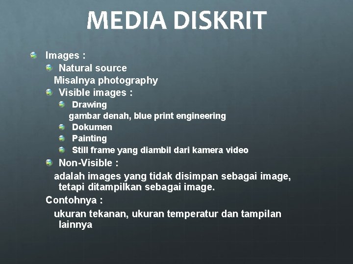 MEDIA DISKRIT Images : Natural source Misalnya photography Visible images : Drawing gambar denah,