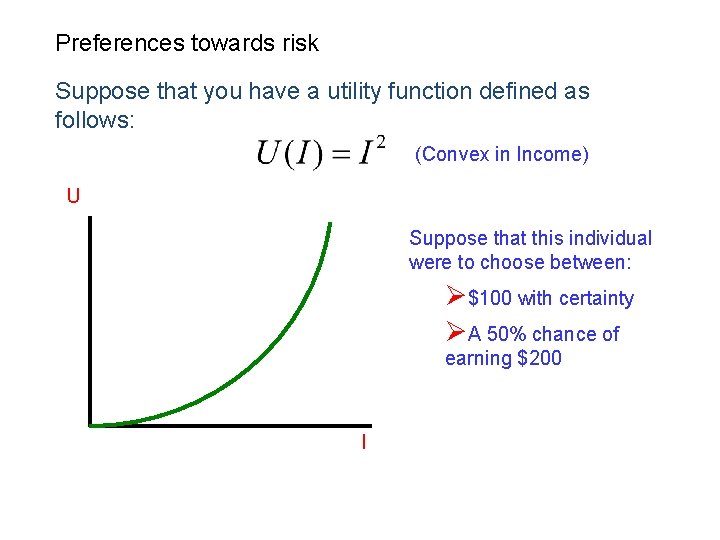 Preferences towards risk Suppose that you have a utility function defined as follows: (Convex