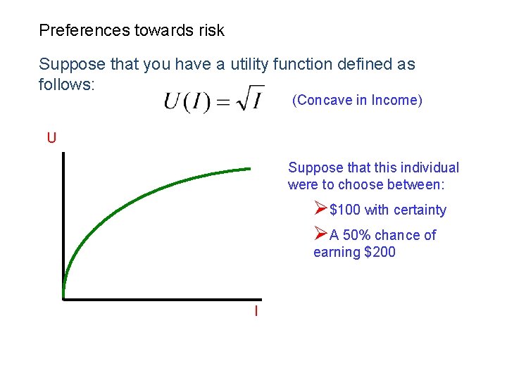 Preferences towards risk Suppose that you have a utility function defined as follows: (Concave
